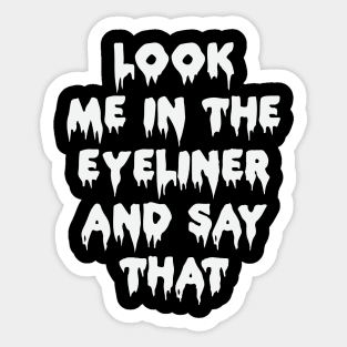 Look Me In The Eye Liner Funny Gothic Grunge Punk Emo Halloween Sticker